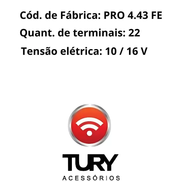 MÓDULO VIDRO TURY PRO 4.43 FE código PRO 4.43 FE especificações elétricas 10 / 16 V