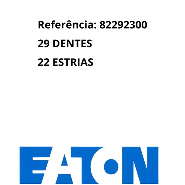 ENGRENAGEM EATON 82292300 detalhe 29D e 22 estrias internas (22Z)