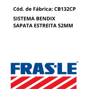 SAPATA FREIO FRAS_LE CB132CP código de fábrica CB132CP sistema Bendix sapata estreita 52mm Fras-le