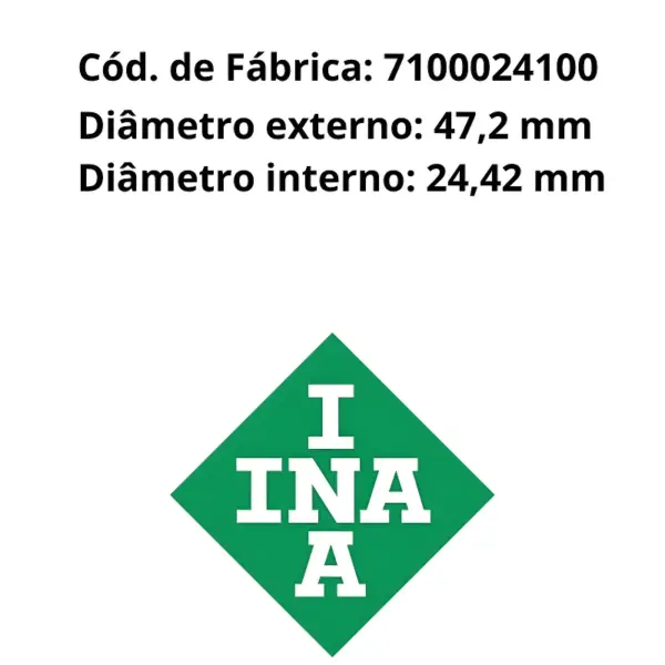 ROLAMENTO INA 7100024100 com diâmetro interno 24,42 mm e externo 47,2 mm